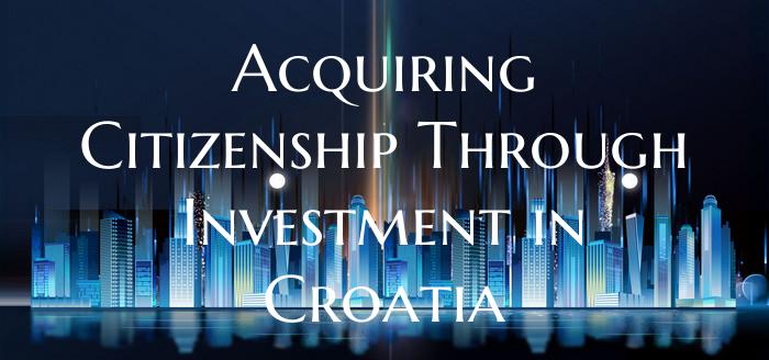 Acquiring Citizenship Through Investment in Croati...