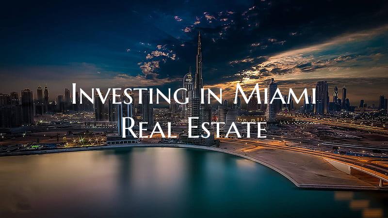 Investing in Miami Real Estate