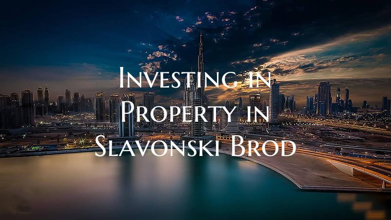 Investing in Property in Slavonski Brod