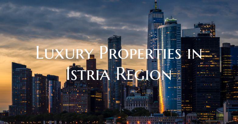 Luxury Properties in Istria Region
