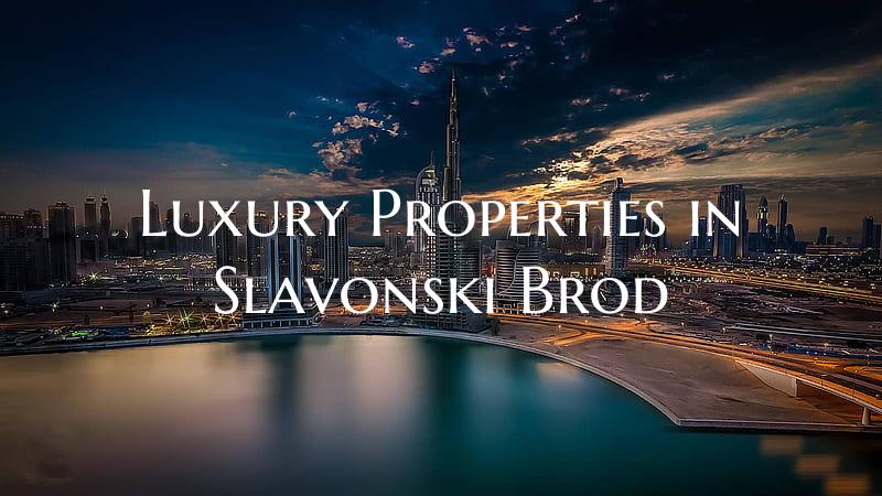 Luxury Properties in Slavonski Brod