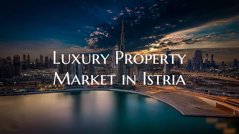 Luxury Property Market in Istria