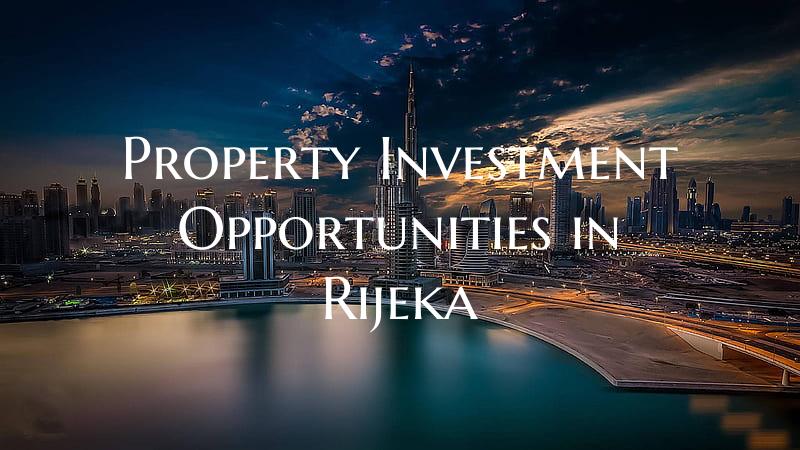 Property Investment Opportunities in Rijeka