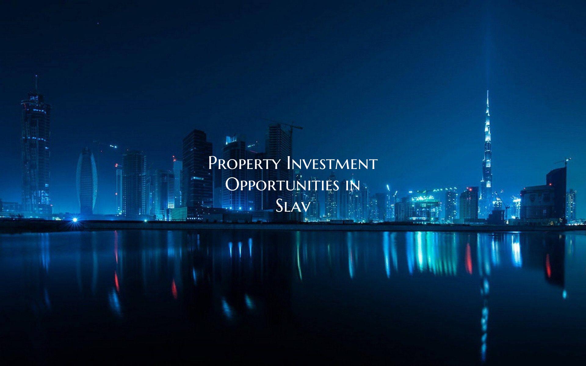 Property Investment Opportunities in Slav