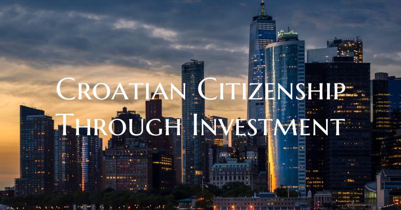 Croatian Citizenship Through Investment